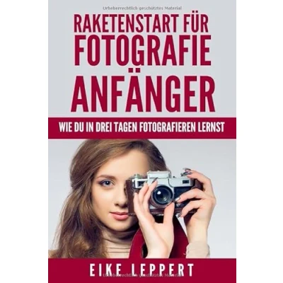 Abbildung von Raketenstart für Fotografie Anfänger Wie Du in drei Tagen Fotografieren lernst (Kreativ Lernen)
