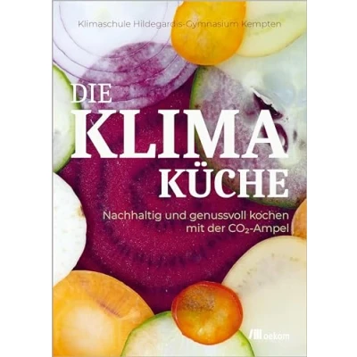 Abbildung von Die Klimaküche: Nachhaltig und genussvoll kochen mit der CO2 Ampel