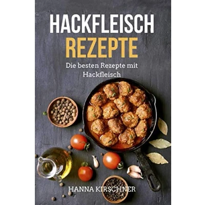 Abbildung von Hackfleisch Rezepte: Die besten Rezepte mit für Ofengerichte, Hauptgerichte, Suppen, Eintöpfe, Finger Food und mehr