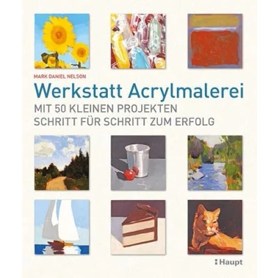 Abbildung von Werkstatt Acrylmalerei: Mit 50 kleinen Projekten Schritt für zum Erfolg