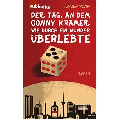 Abbildung von Der Tag, an dem Conny Kramer wie durch ein Wunder überlebte: Roman