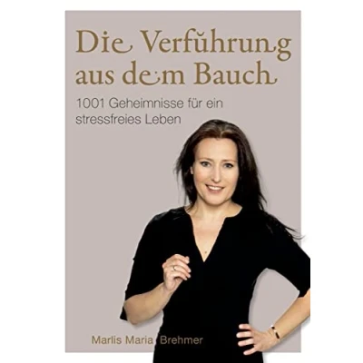 Abbildung von Die Verführung aus dem Bauch: 1001 Geheimnisse für ein stressfreies Leben