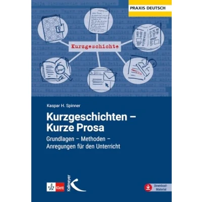 Abbildung von Kurzgeschichten Kurze Prosa: Grundlagen Methoden Anregungen für dei Unterrichtspraxis