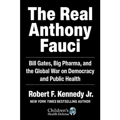 Abbildung von the Real Anthony Fauci: Bill Gates, Big Pharma, and Global War on Democracy Public Health (Children’s Defense)