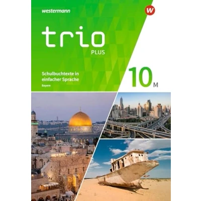 Abbildung von Trio GPG Geschichte / Politik Geographie für Mittelschulen in Bayern Ausgabe 2017: Schulbuchtexte einfacher Sprache 10 mit CD ROM