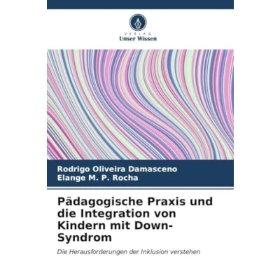 Abbildung von Pädagogische Praxis und Die Integration von Kindern mit Down Syndrom: Herausforderungen der Inklusion verstehen