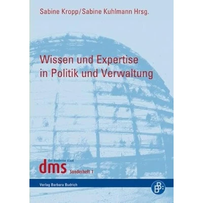Abbildung von Wissen und Expertise in Politik Verwaltung (dms Sonderheft)