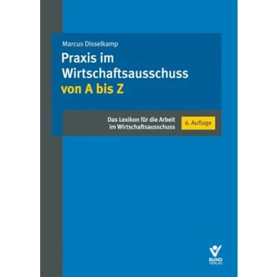 Abbildung von Praxis im Wirtschaftsausschuss von A bis Z: Das Lexikon für die Arbeit