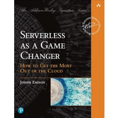 Abbildung von Serverless as a Game Changer: How to Get the Most out of Cloud (Addison wesley Signature Vernon)