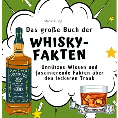 Abbildung von Das große Buch der Whisky Fakten: Unnützes Wissen und faszinierende Fakten über den leckeren Trank