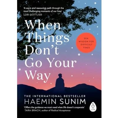 Abbildung von When Things Don’t Go Your Way: Zen Wisdom for Difficult Times