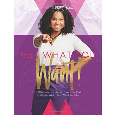 Abbildung von Get What You Want: The Ultimate Guide to Figuring Out + Getting Want in Life