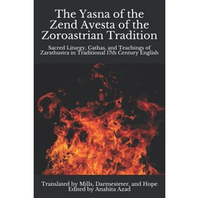 Abbildung von the Yasna of Zend Avesta Zoroastrian Tradition: Sacred Liturgy, Gathas, and Teachings Zarathustra in Traditional 17th Century English (Zoroaster &amp; Zoroastrianism Series, Band 1)