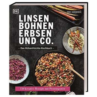 Abbildung von Linsen, Bohnen, Erbsen und Co.: Das Hülsenfrüchte Kochbuch: 150 kreative Rezepte mit Proteinpower