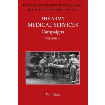 Abbildung von the ARMY MEDICAL SERVICES CAMPAIGNS VOL IV: Official History of Second World War. North West Europe