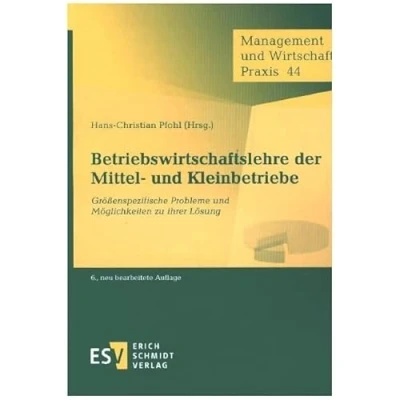 Abbildung von Betriebswirtschaftslehre der Mittel und Kleinbetriebe: Größenspezifische Probleme Möglichkeiten zu ihrer Lösung (Management Wirtschaft Praxis, Band 44)