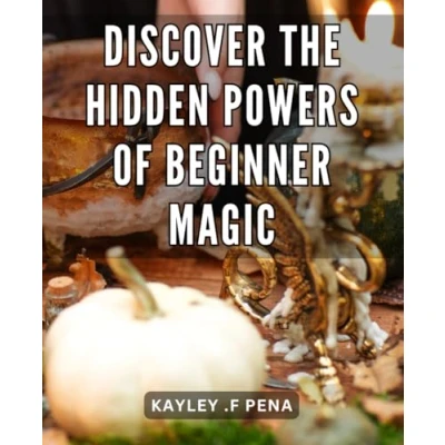 Abbildung von Discover the Hidden Powers of Beginner Magic: Unlock Secrets Magic with these Powerful Techniques!