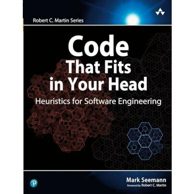 Abbildung von Code That Fits in Your Head : Heuristics for Software Engineering (Robert C. Martin)