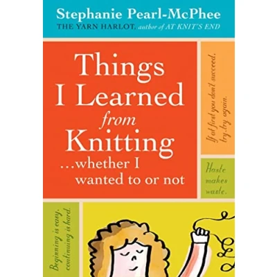Abbildung von Things I Learned From Knitting: ...whether wanted to or not