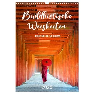 Abbildung von Buddhistische Weisheiten DER ROTE SCHIRM (Wandkalender 2025 DIN A3 hoch), CALVENDO Monatskalender