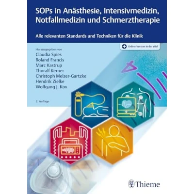 Abbildung von SOPs in Anästhesie, Intensivmedizin, Notfallmedizin und Schmerztherapie: Alle relevanten Standards Techniken für die Klinik