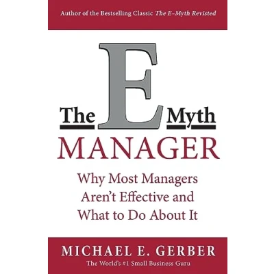 Abbildung von The E Myth Manager: Why Management Doesn&#039;t Work and What to Do About It: Most Managers Don&#039;t It