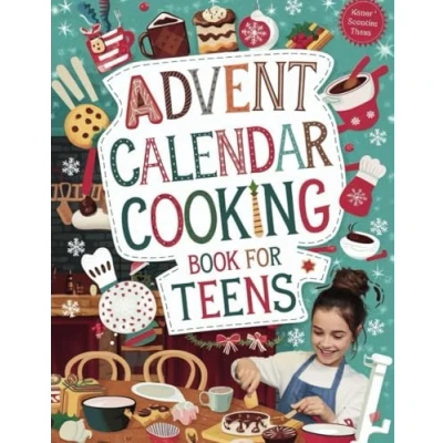 Abbildung von Advent Calendar Cooking Book for Teens: 24 easy and delicious recipes the season perfect teenagers to cook enjoy every day during Christmas time!