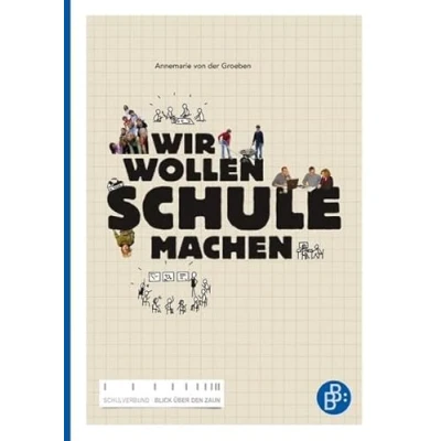 Abbildung von Wir wollen Schule machen: Eine Streitschrift des Schulverbunds &quot;Blick über den Zaun&quot;: pädagogische Streitschrift: Zaun&quot;