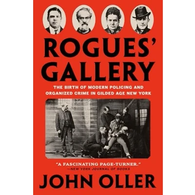 Abbildung von Rogues&#039; Gallery: The Birth of Modern Policing and Organized Crime in Gilded Age New York