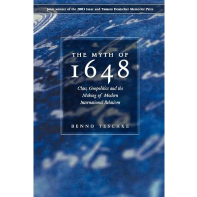 Abbildung von the Myth of 1648: Class, Geopolitics, and Making Modern International Relations