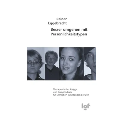 Abbildung von Besser umgehen mit Persönlichkeitstypen: Therapeutischer Knigge und Kompendium für Menschen in helfenden Berufen