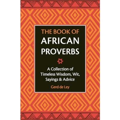 Abbildung von The Book of African Proverbs: A Collection Timeless Wisdom, Wit, Sayings &amp; Advice