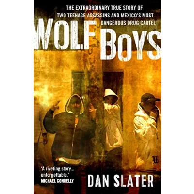 Abbildung von Wolf Boys: The extraordinary true story of Two teenage assassins and Mexico&#039;s Most Dangerous Drug cartel: American Teenagers Cartel