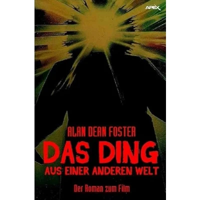 Abbildung von DAS DING AUS EINER ANDEREN WELT: Der Roman zum Film von John Carpenter
