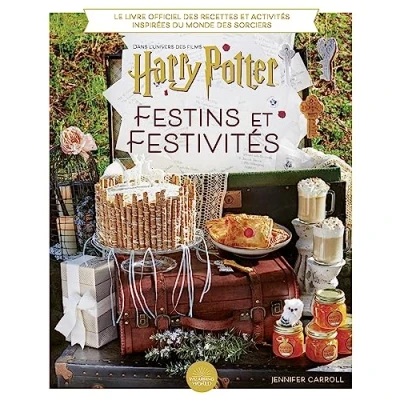 Abbildung von Harry Potter : Festins et festivités: Dans l&#039;univers des films Potter. Le livre officiel recettes activités inspirées du monde sorciers