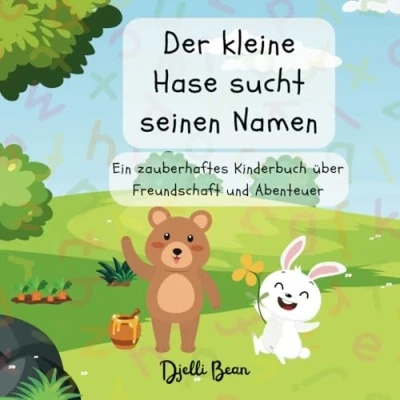 Abbildung von Der kleine Hase sucht seinen Namen: Ein zauberhaftes Kinderbuch über Freundschaft und Abenteuer