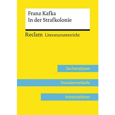 Abbildung von Franz Kafka: In der Strafkolonie (Lehrerband) Mit Downloadpaket (Unterrichtsmaterialien): Reclam Literaturunterricht: Sachanalysen, Stundenverläufe, Arbeitsblätter