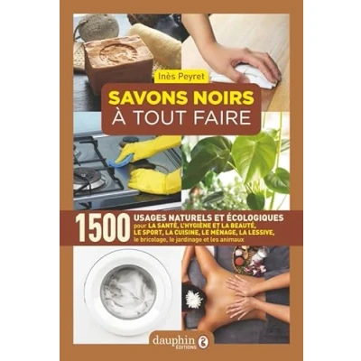 Abbildung von Savons noirs à tout faire: 1500 USAGES NATURELS ET ECOLOGIQUES