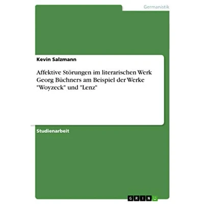 Abbildung von Affektive Störungen im literarischen Werk Georg Büchners am Beispiel der Werke &quot;Woyzeck&quot; und &quot;Lenz&quot;