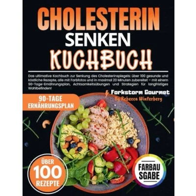 Abbildung von Cholesterin senken Kochbuch: Das ultimative Kochbuch zur Senkung des Cholesterinspiegels: über 100 gesunde und köstliche Rezepte, alle mit Farbfotos ... Achtsamkeitsübungen Strategie