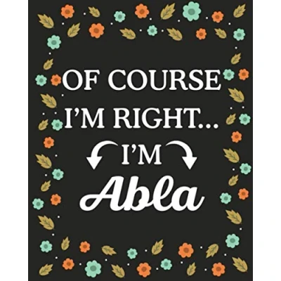 Abbildung von Of Course I&#039;m Right... Abla: Lined Writing Notebook with Personalized Name Abla, Gift Idea for 120 Pages