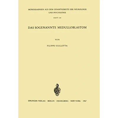 Abbildung von Das sogenannte Medulloblastom: Ergebnisse einer vergleichend pathomorphologischen Untersuchung (Monographien aus dem Gesamtgebiete der Neurologie und ... Psychiatrie, 118, Band 118)