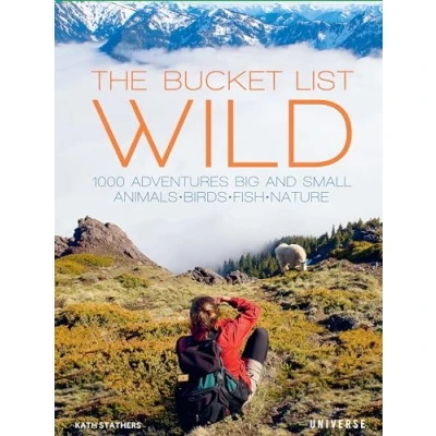 Abbildung von The Bucket List: Wild: 1,000 Adventures Big and Small: Animals, Birds, Fish, Nature (Bucket Lists)