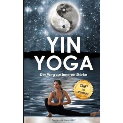 Abbildung von Yin Yoga: Der Weg zur inneren Stärke