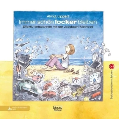 Abbildung von Immer schön locker bleiben: Effektiv entspannen mit der Jacobson Methode (Selbstbestimmt leben)