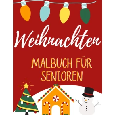 Abbildung von Weihnachten Malbuch für Senioren: Menschen mit Alzheimer und Demenz, Ein Ausmalbuch Senioren Erwachsene, Zur Entspannung zum ... Geschenkbuch Achtsamkeitsmalbuch.