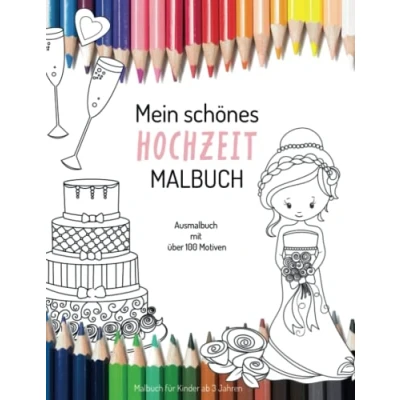 Abbildung von Mein schönes Hochzeit Malbuch Ausmalbuch mit vielen Motiven für Kinder ab 3 Jahren