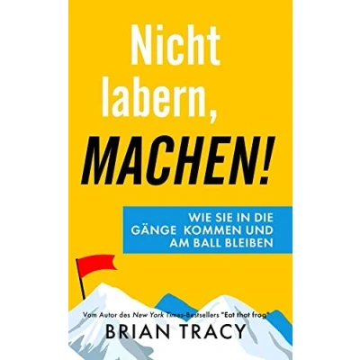 Abbildung von Nicht labern, machen!: Wie Sie in die Gänge kommen und am Ball bleiben