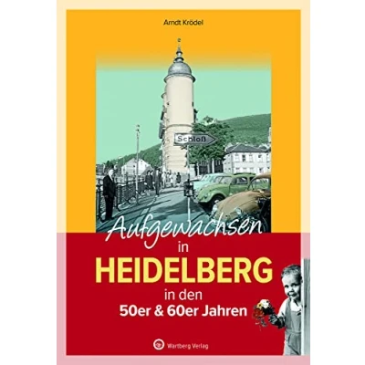 Abbildung von Aufgewachsen in Heidelberg den 50er &amp; 60er Jahren: Kindheit und Jugend