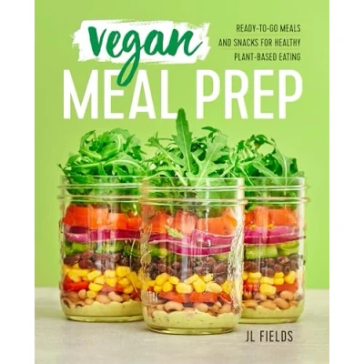 Abbildung von Vegan Meal Prep: Ready to Go Meals and Snacks for Healthy Plant Based Eating